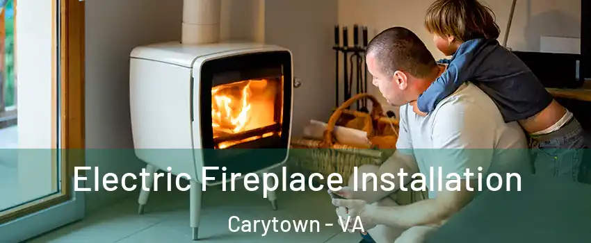 Electric Fireplace Installation Carytown - VA