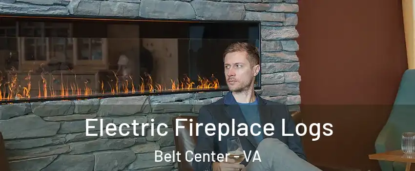 Electric Fireplace Logs Belt Center - VA