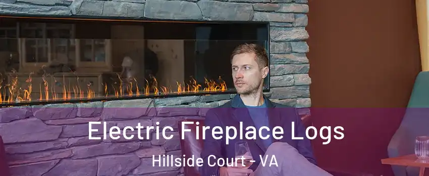 Electric Fireplace Logs Hillside Court - VA