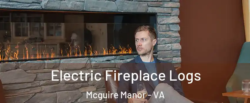 Electric Fireplace Logs Mcguire Manor - VA