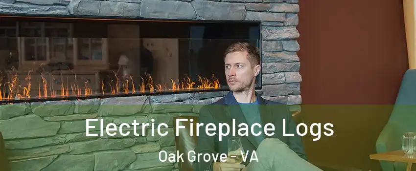 Electric Fireplace Logs Oak Grove - VA