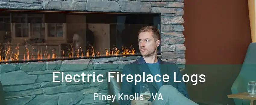 Electric Fireplace Logs Piney Knolls - VA