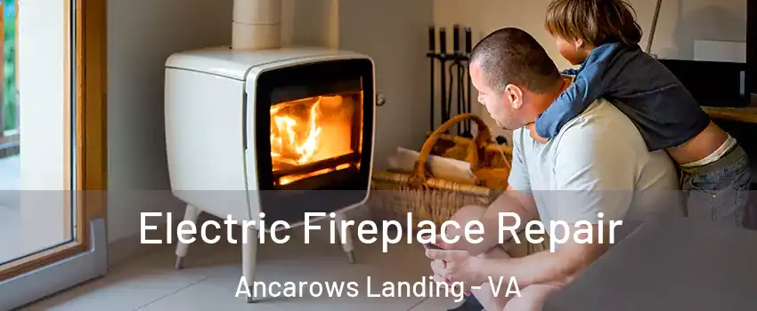 Electric Fireplace Repair Ancarows Landing - VA