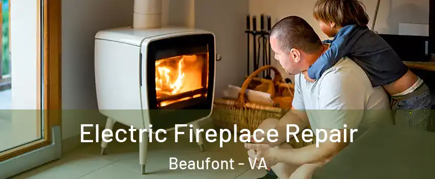 Electric Fireplace Repair Beaufont - VA