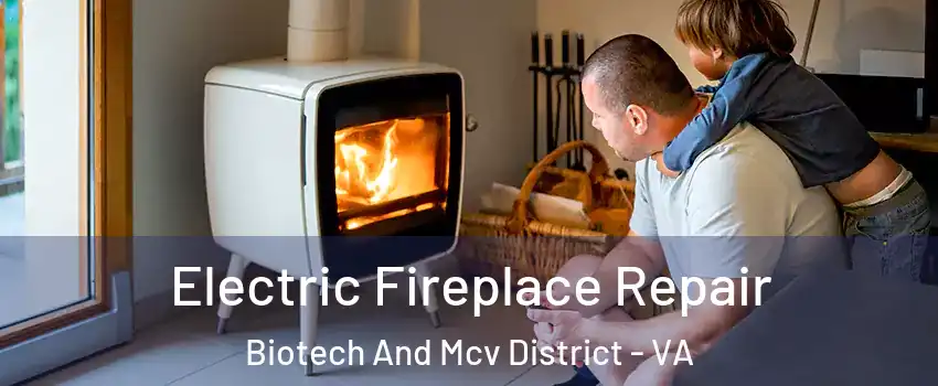 Electric Fireplace Repair Biotech And Mcv District - VA