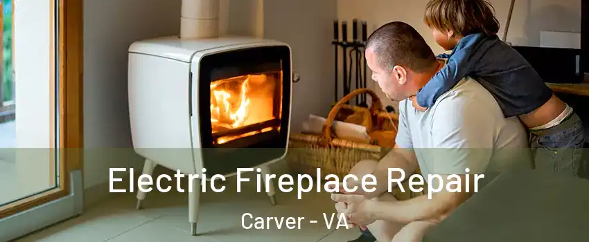 Electric Fireplace Repair Carver - VA