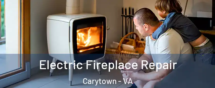 Electric Fireplace Repair Carytown - VA