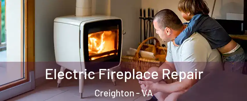 Electric Fireplace Repair Creighton - VA