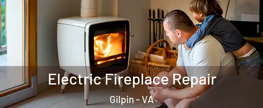 Electric Fireplace Repair Gilpin - VA