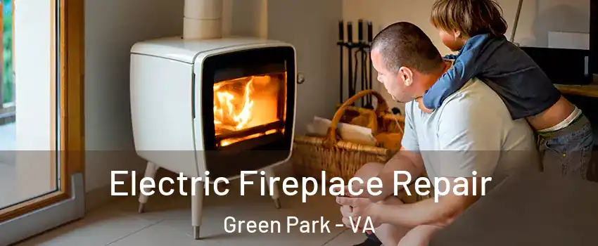 Electric Fireplace Repair Green Park - VA