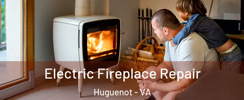 Electric Fireplace Repair Huguenot - VA