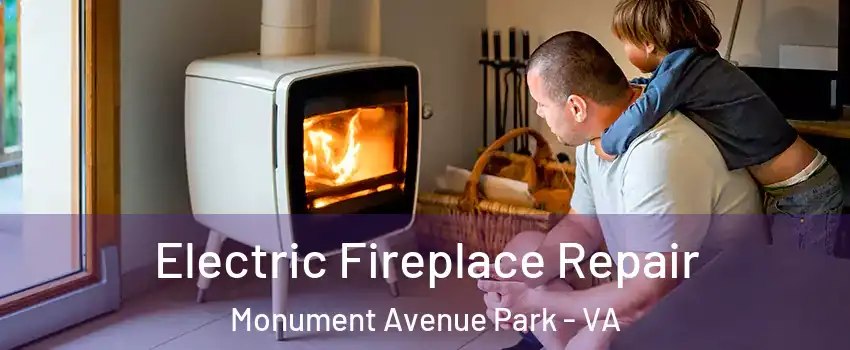 Electric Fireplace Repair Monument Avenue Park - VA