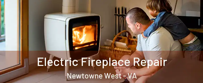 Electric Fireplace Repair Newtowne West - VA