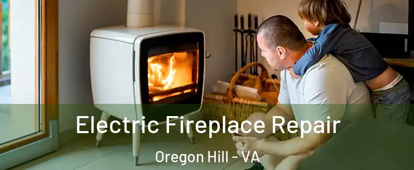 Electric Fireplace Repair Oregon Hill - VA