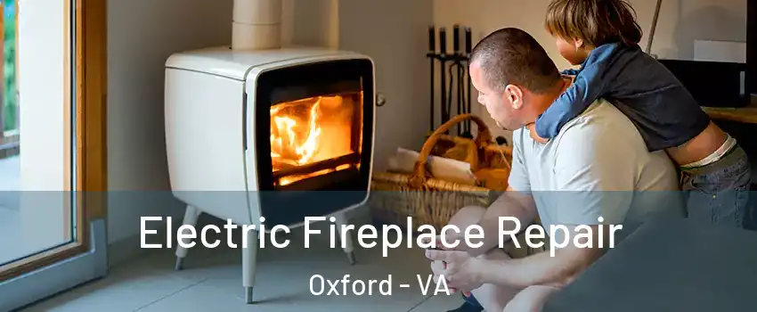 Electric Fireplace Repair Oxford - VA