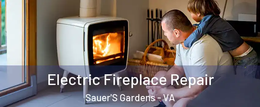 Electric Fireplace Repair Sauer'S Gardens - VA