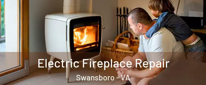 Electric Fireplace Repair Swansboro - VA