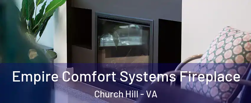 Empire Comfort Systems Fireplace Church Hill - VA