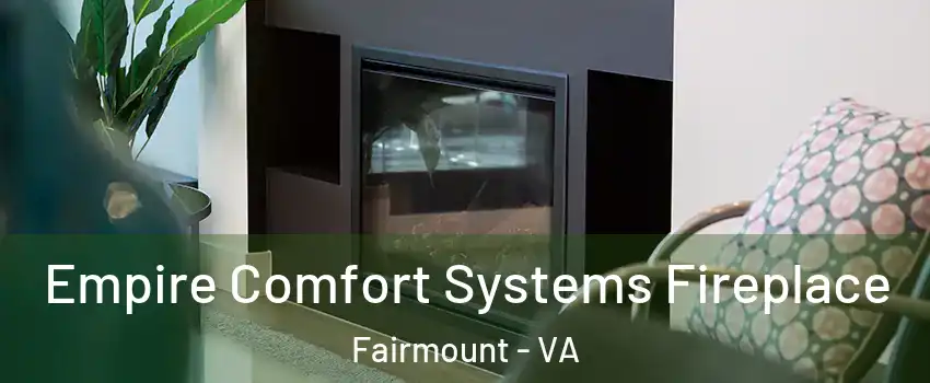 Empire Comfort Systems Fireplace Fairmount - VA