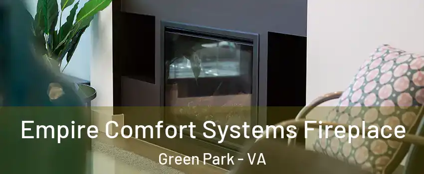 Empire Comfort Systems Fireplace Green Park - VA