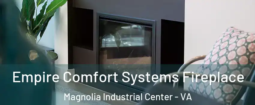 Empire Comfort Systems Fireplace Magnolia Industrial Center - VA