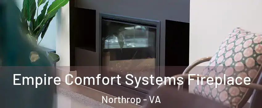 Empire Comfort Systems Fireplace Northrop - VA