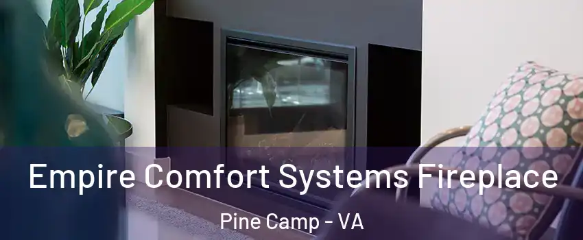 Empire Comfort Systems Fireplace Pine Camp - VA