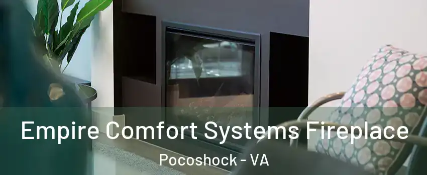 Empire Comfort Systems Fireplace Pocoshock - VA