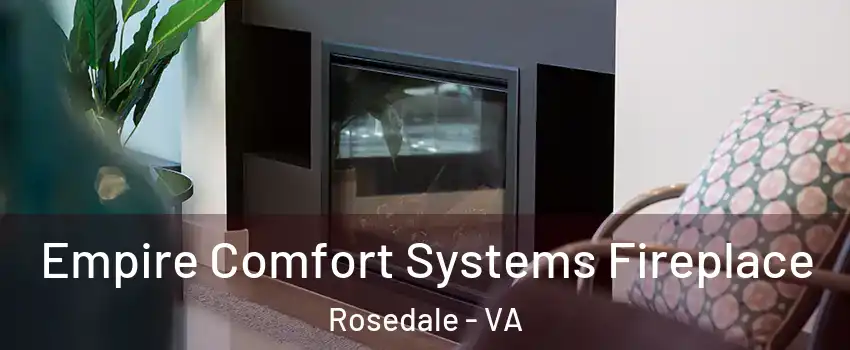 Empire Comfort Systems Fireplace Rosedale - VA