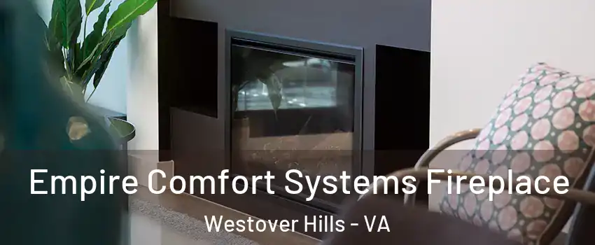 Empire Comfort Systems Fireplace Westover Hills - VA