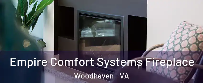 Empire Comfort Systems Fireplace Woodhaven - VA