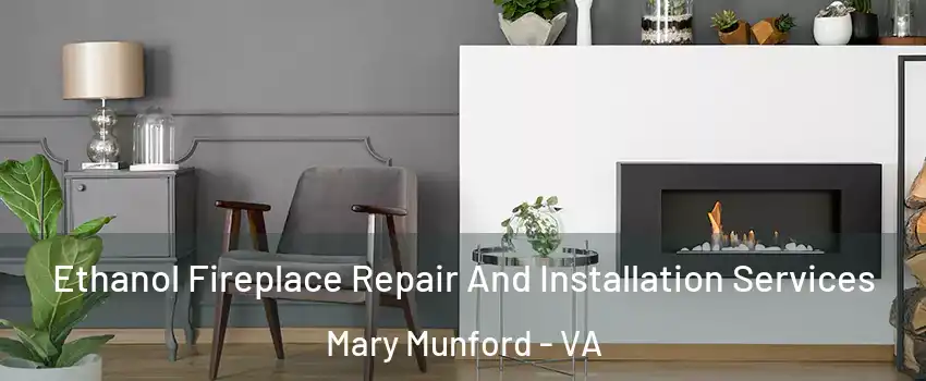 Ethanol Fireplace Repair And Installation Services Mary Munford - VA