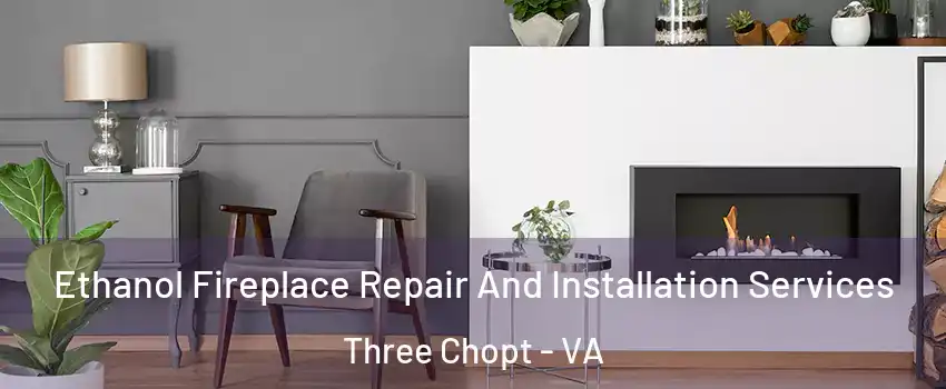 Ethanol Fireplace Repair And Installation Services Three Chopt - VA