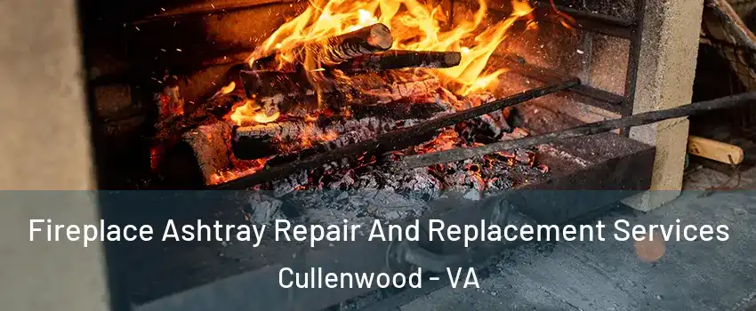 Fireplace Ashtray Repair And Replacement Services Cullenwood - VA