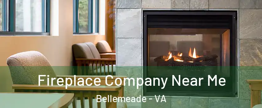 Fireplace Company Near Me Bellemeade - VA