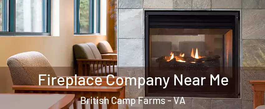 Fireplace Company Near Me British Camp Farms - VA