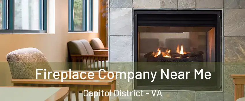 Fireplace Company Near Me Capitol District - VA