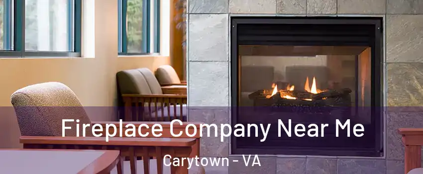 Fireplace Company Near Me Carytown - VA