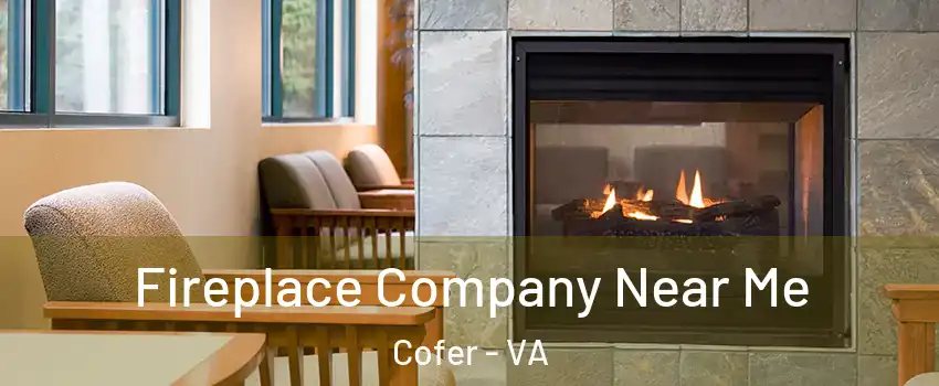 Fireplace Company Near Me Cofer - VA