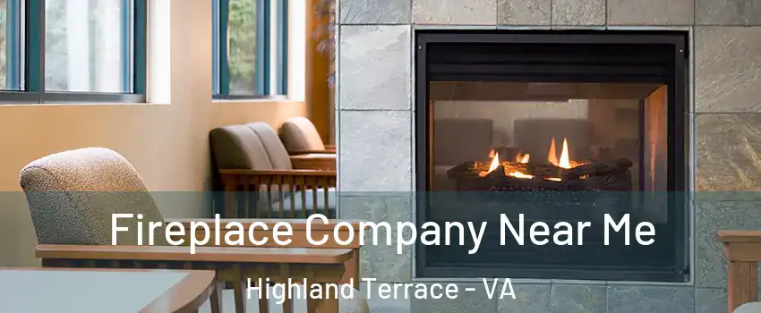 Fireplace Company Near Me Highland Terrace - VA