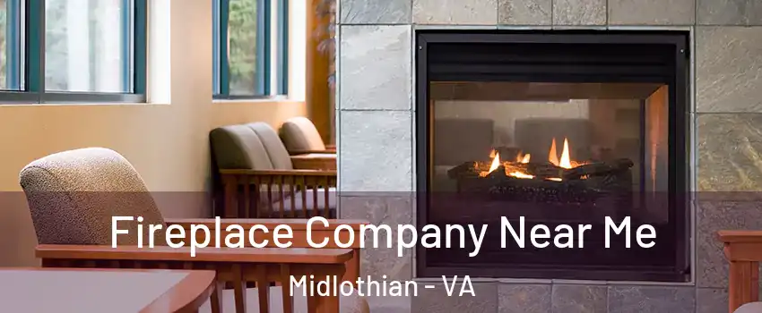 Fireplace Company Near Me Midlothian - VA