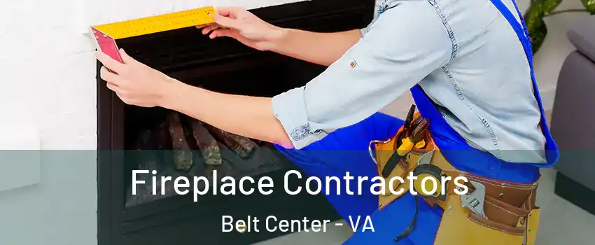 Fireplace Contractors Belt Center - VA