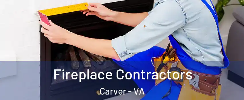 Fireplace Contractors Carver - VA