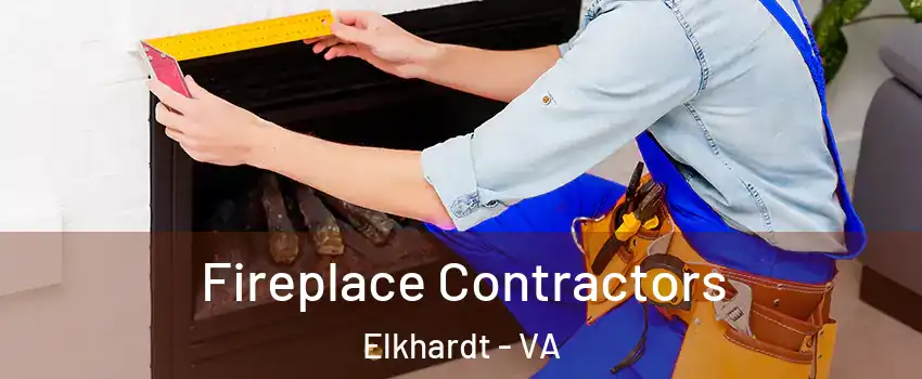 Fireplace Contractors Elkhardt - VA