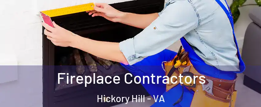 Fireplace Contractors Hickory Hill - VA