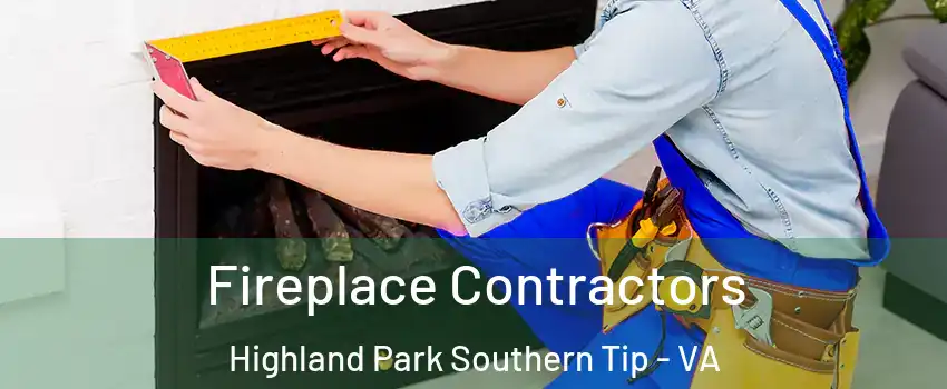 Fireplace Contractors Highland Park Southern Tip - VA