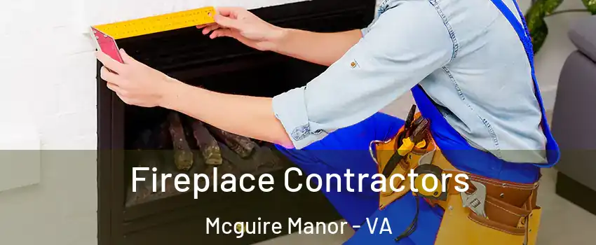 Fireplace Contractors Mcguire Manor - VA