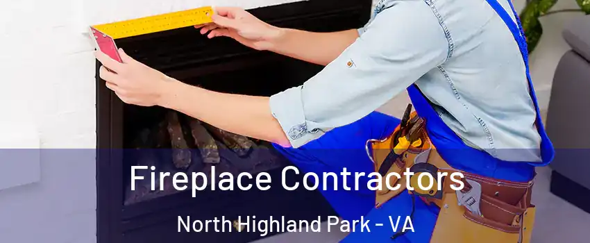 Fireplace Contractors North Highland Park - VA