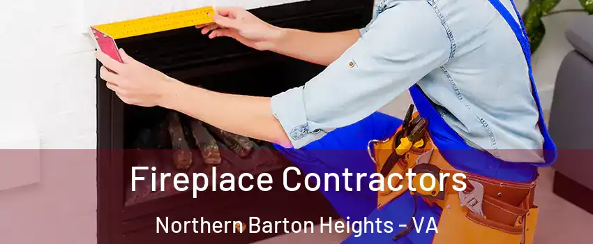 Fireplace Contractors Northern Barton Heights - VA