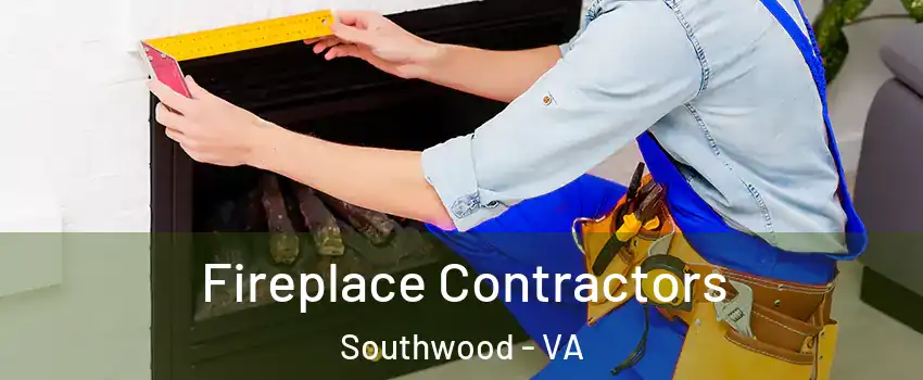 Fireplace Contractors Southwood - VA